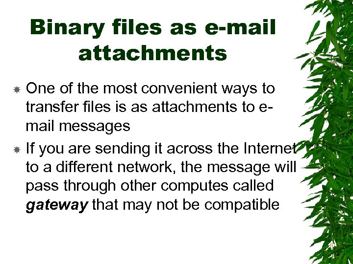 Binary files as e-mail attachments One of the most convenient ways to transfer files