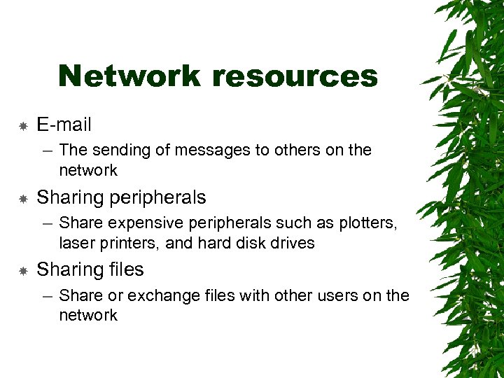 Network resources E-mail – The sending of messages to others on the network Sharing