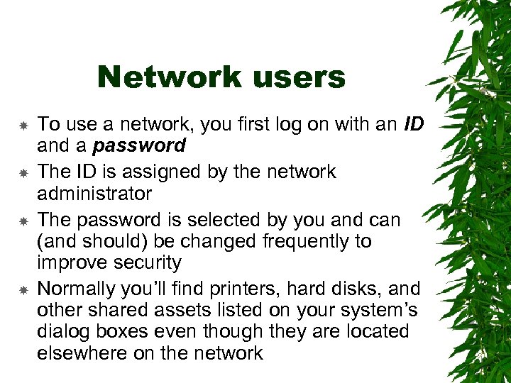 Network users To use a network, you first log on with an ID and
