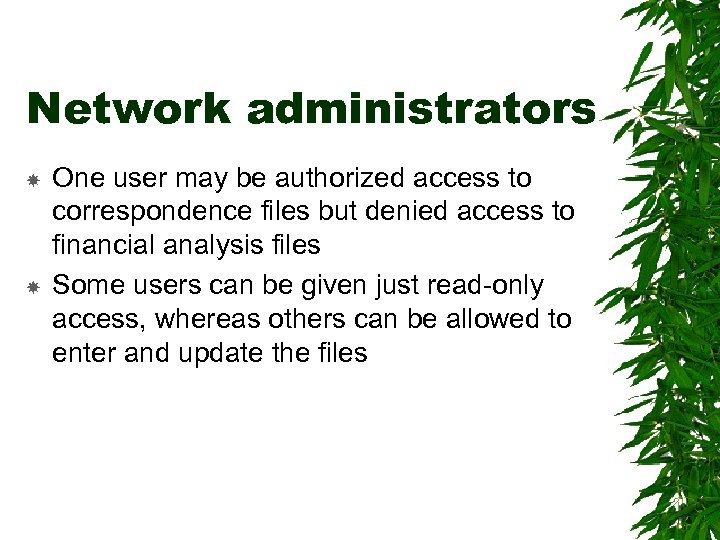 Network administrators One user may be authorized access to correspondence files but denied access