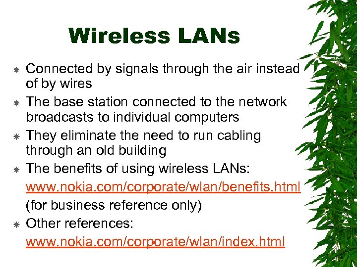 Wireless LANs Connected by signals through the air instead of by wires The base