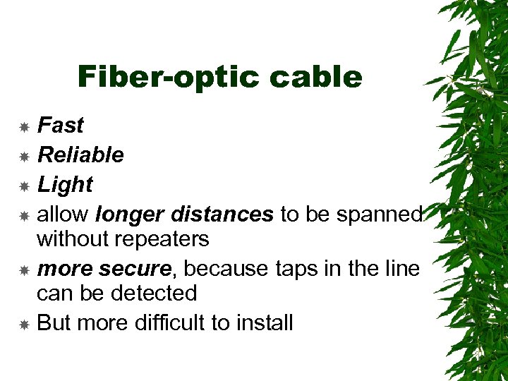 Fiber-optic cable Fast Reliable Light allow longer distances to be spanned without repeaters more