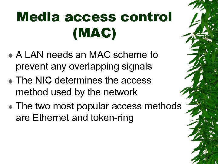 Media access control (MAC) A LAN needs an MAC scheme to prevent any overlapping