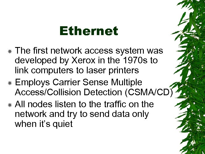Ethernet The first network access system was developed by Xerox in the 1970 s