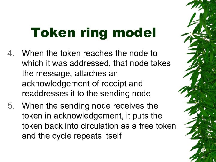 Token ring model 4. When the token reaches the node to which it was