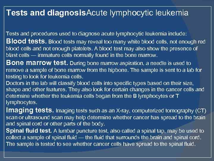 Tests and diagnosis. Acute lymphocytic leukemia Tests and procedures used to diagnose acute lymphocytic
