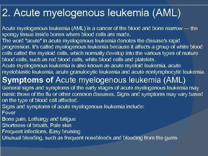 2. Acute myelogenous leukemia (AML) is a cancer of the blood and bone marrow