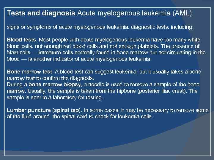 Tests and diagnosis Acute myelogenous leukemia (AML) signs or symptoms of acute myelogenous leukemia,