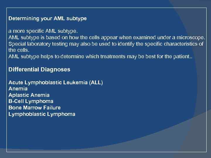 Determining your AML subtype a more specific AML subtype is based on how the