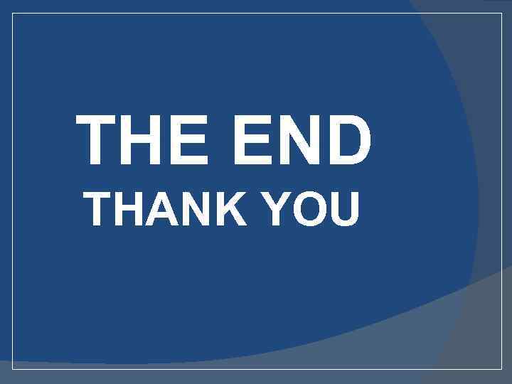  THE END THANK YOU 