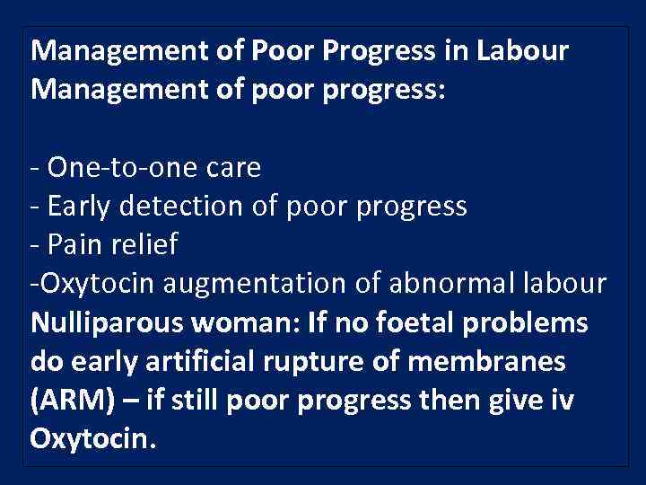 Management of Poor Progress in Labour Management of poor progress: - One-to-one care -