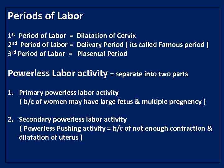 Periods of Labor 1 st Period of Labor = Dilatation of Cervix 2 nd