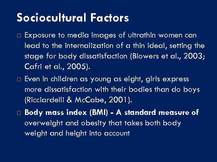 Sociocultural Factors Exposure to media images of ultrathin women can lead to the internalization