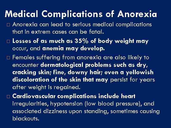 Medical Complications of Anorexia can lead to serious medical complications that in extrem cases
