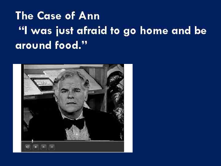 The Case of Ann “I was just afraid to go home and be around