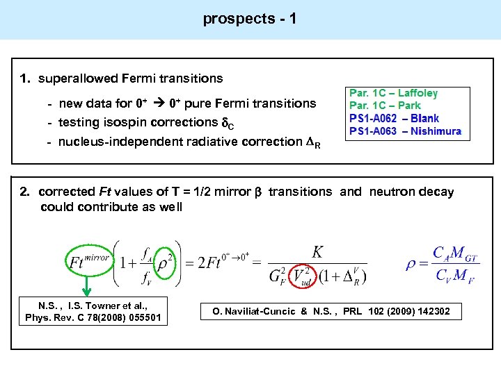 prospects - 1 1. superallowed Fermi transitions - new data for 0+ pure Fermi