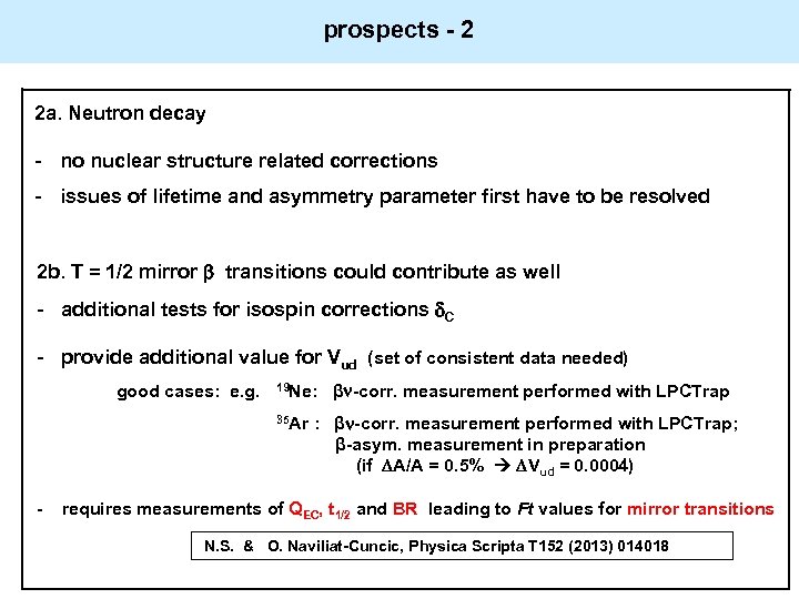 prospects - 2 2 a. Neutron decay - no nuclear structure related corrections -