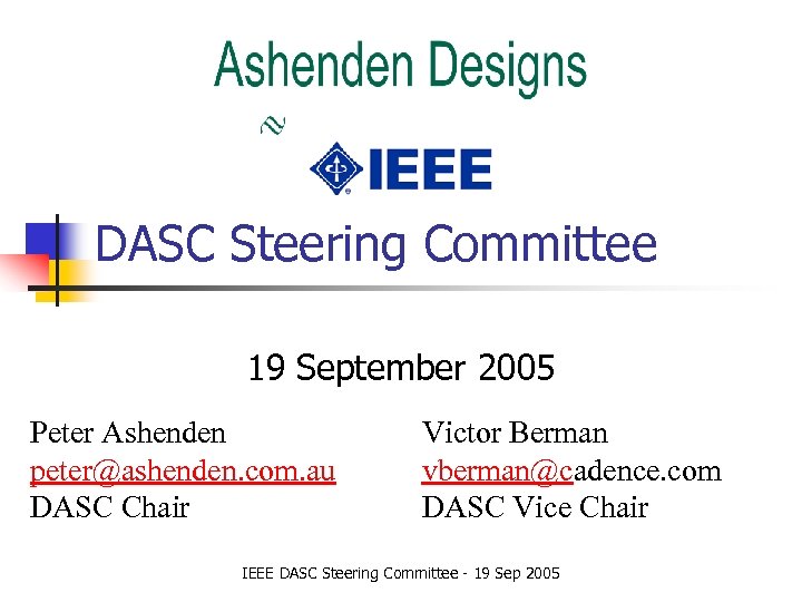 DASC Steering Committee 19 September 2005 Peter Ashenden peter@ashenden. com. au DASC Chair Victor