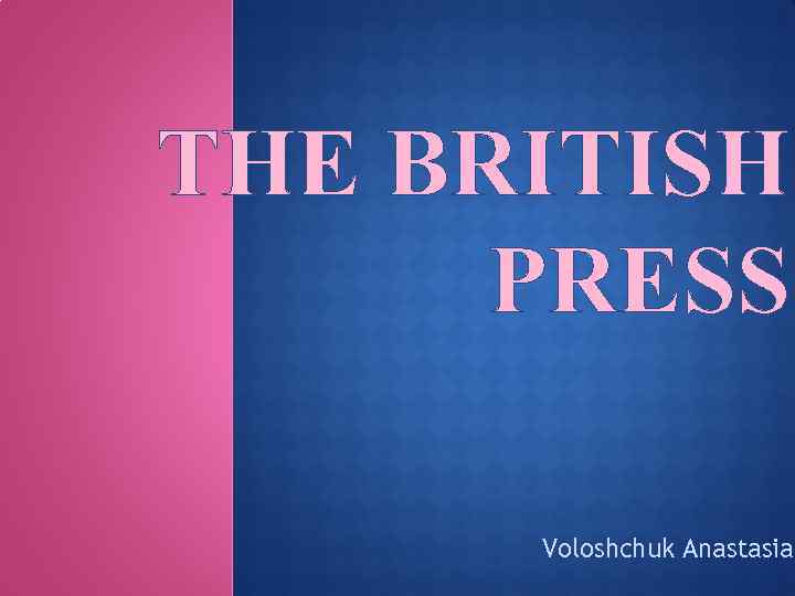 THE BRITISH PRESS Voloshchuk Anastasia 