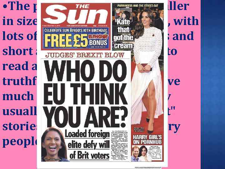  • The popular papers are smaller in size (they are tabloid size), with