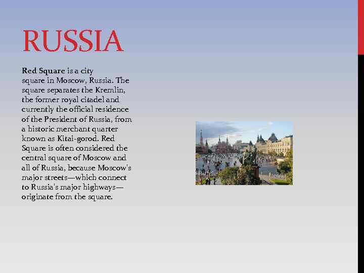 RUSSIA Red Square is a city square in Moscow, Russia. The square separates the