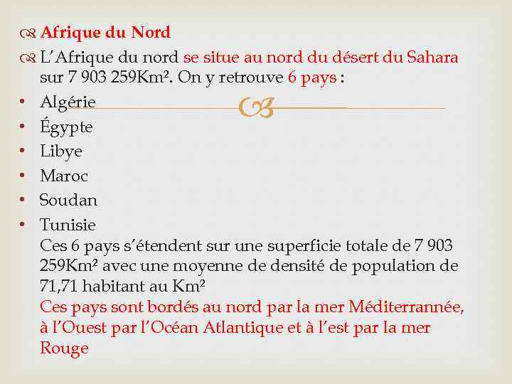  Afrique du Nord L’Afrique du nord se situe au nord du désert du