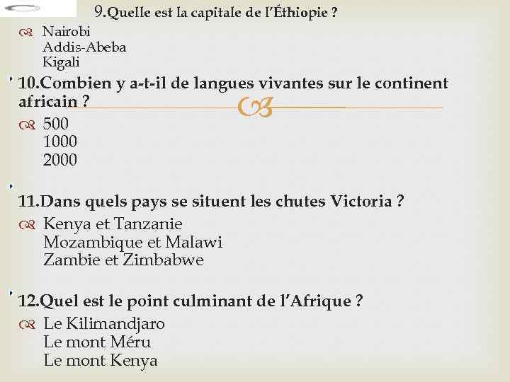  9. Quelle est la capitale de l’Éthiopie ? Nairobi Addis-Abeba Kigali 10. Combien