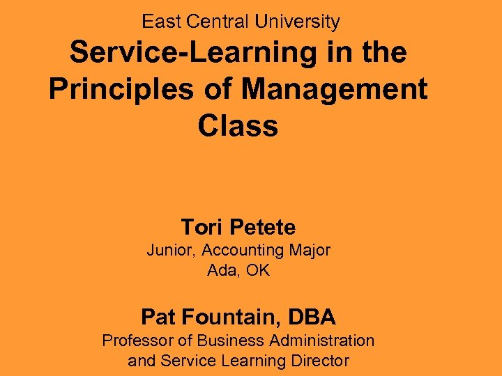 East Central University Service-Learning in the Principles of Management Class Tori Petete Junior, Accounting