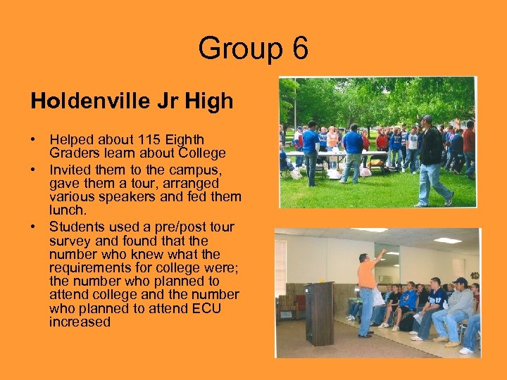 Group 6 Holdenville Jr High • Helped about 115 Eighth Graders learn about College