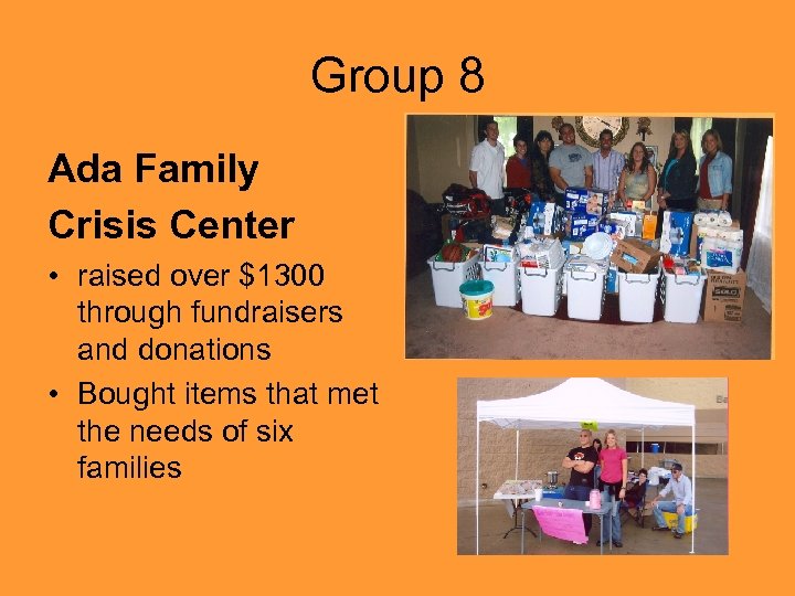 Group 8 Ada Family Crisis Center • raised over $1300 through fundraisers and donations