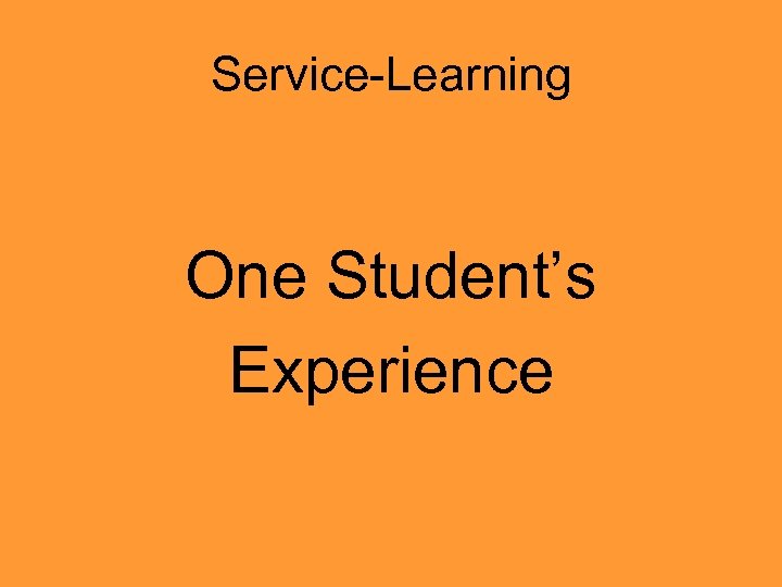 Service-Learning One Student’s Experience 