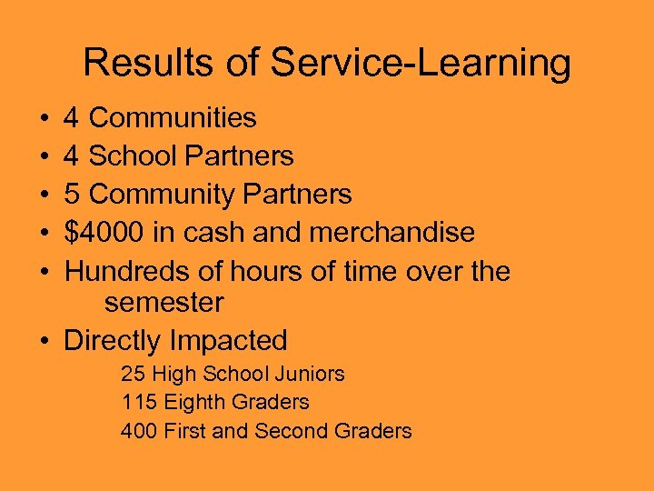 Results of Service-Learning • • • 4 Communities 4 School Partners 5 Community Partners