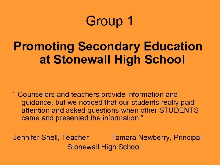 Group 1 Promoting Secondary Education at Stonewall High School “ Counselors and teachers provide
