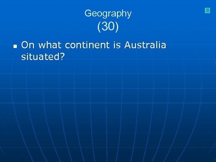 Geography (30) n On what continent is Australia situated? 