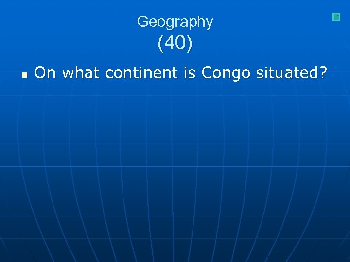 Geography (40) n On what continent is Congo situated? 