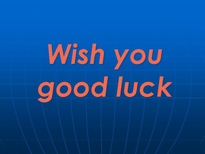 Wish you good luck 