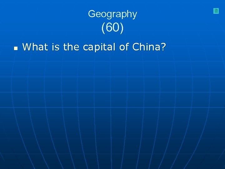 Geography (60) n What is the capital of China? 