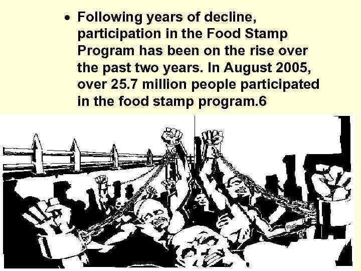  Following years of decline, participation in the Food Stamp Program has been on