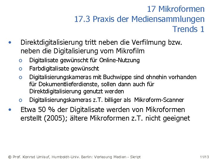 17 Mikroformen 17. 3 Praxis der Mediensammlungen Trends 1 • Direktdigitalisierung tritt neben die