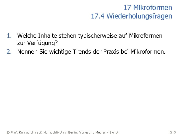 17 Mikroformen 17. 4 Wiederholungsfragen 1. Welche Inhalte stehen typischerweise auf Mikroformen zur Verfügung?