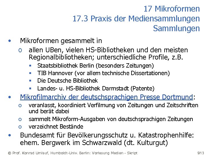 17 Mikroformen 17. 3 Praxis der Mediensammlungen Sammlungen • Mikroformen gesammelt in o allen