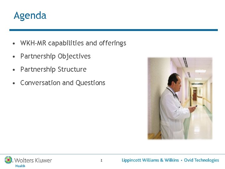 Agenda • WKH-MR capabilities and offerings • Partnership Objectives • Partnership Structure • Conversation
