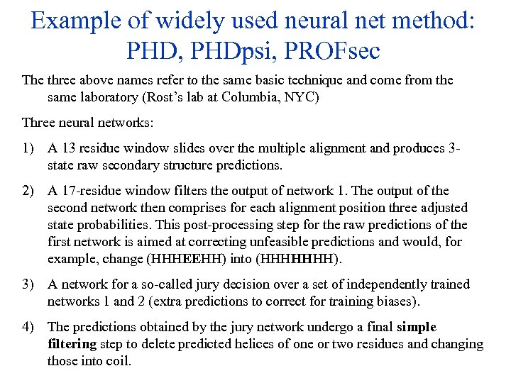 Example of widely used neural net method: PHD, PHDpsi, PROFsec The three above names