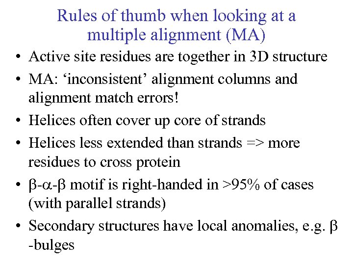 Rules of thumb when looking at a multiple alignment (MA) • Active site residues