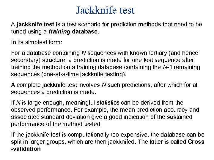 Jackknife test A jackknife test is a test scenario for prediction methods that need
