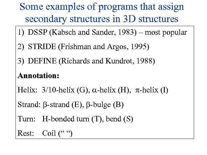 Some examples of programs that assign secondary structures in 3 D structures 1) DSSP