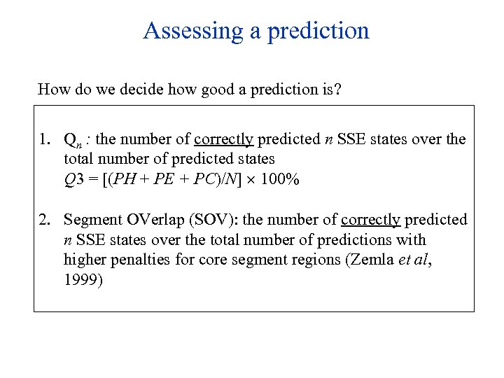 Assessing a prediction How do we decide how good a prediction is? 1. Qn
