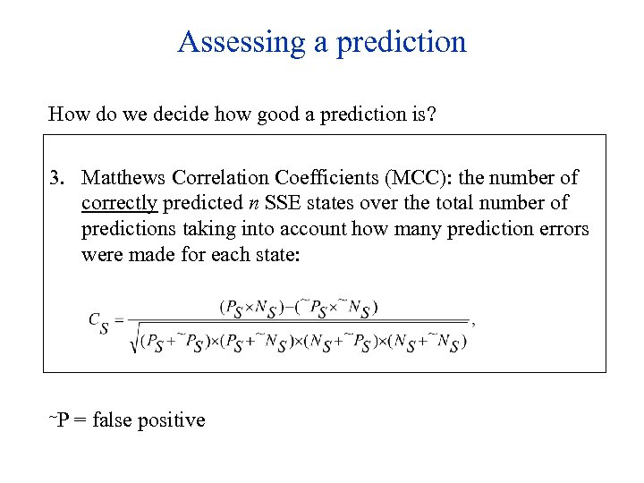 Assessing a prediction How do we decide how good a prediction is? 3. Matthews