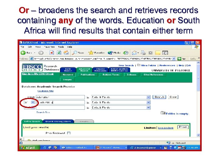 Or – broadens the search and retrieves records containing any of the words. Education