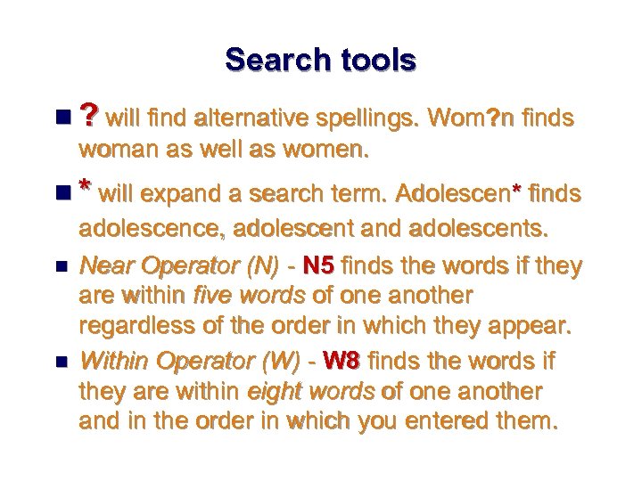 Search tools n ? will find alternative spellings. Wom? n finds woman as well